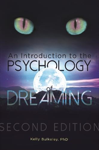 An Introduction to the Psychology of Dreaming  by Kelly Bulkeley Ph.D. at Abbey's Bookshop, 