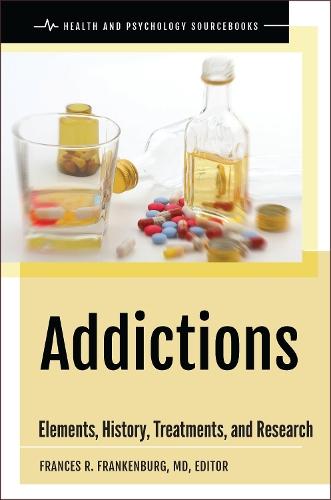 Addictions: Elements, History, Treatments, and Research  by Frances R. Frankenburg MD at Abbey's Bookshop, 