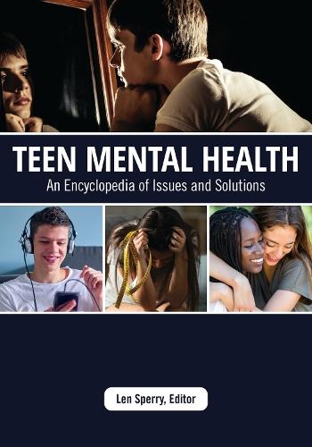 Teen Mental Health: An Encyclopedia of Issues and Solutions  by Len Sperry at Abbey's Bookshop, 