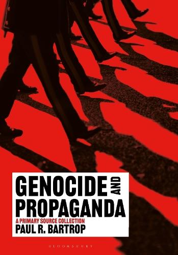 Genocide and Propaganda: A Primary Source Collection  by Professor Paul R. Bartrop (Florida Gulf Coast University, USA) at Abbey's Bookshop, 