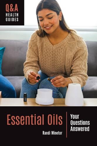 Essential Oils: Your Questions Answered  by Randi Minetor (Independent researcher, USA) at Abbey's Bookshop, 