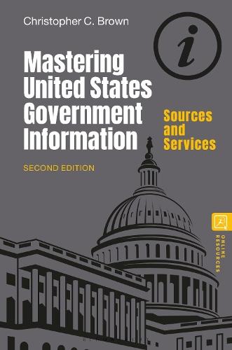 Mastering United States Government Information: Sources and Services  by Christopher C. Brown (University of Denver, USA) at Abbey's Bookshop, 