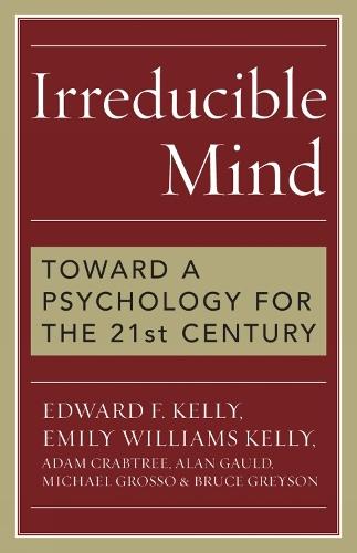 Irreducible Mind: Toward a Psychology for the 21st Century  by Edward F. Kelly at Abbey's Bookshop, 