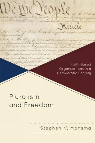 Pluralism and Freedom: Faith-Based Organizations in a Democratic Society  by Stephen V. Monsma at Abbey's Bookshop, 