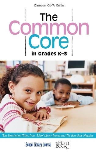 The Common Core in Grades K-3: Top Nonfiction Titles from School Library Journal and The Horn Book Magazine  by Roger Sutton at Abbey's Bookshop, 