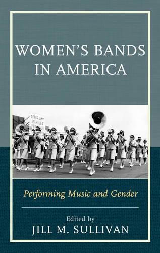 Women's Bands in America: Performing Music and Gender  by Jill M. Sullivan at Abbey's Bookshop, 