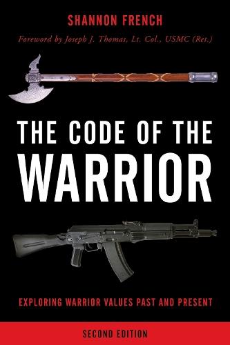 The Code of the Warrior: Exploring Warrior Values Past and Present  by Shannon E. French (Case Western Reserve University) at Abbey's Bookshop, 