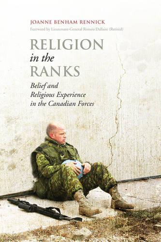 Religion in the Ranks: Belief and Religious Experience in the Canadian Forces  by Joanne Benham Rennick at Abbey's Bookshop, 