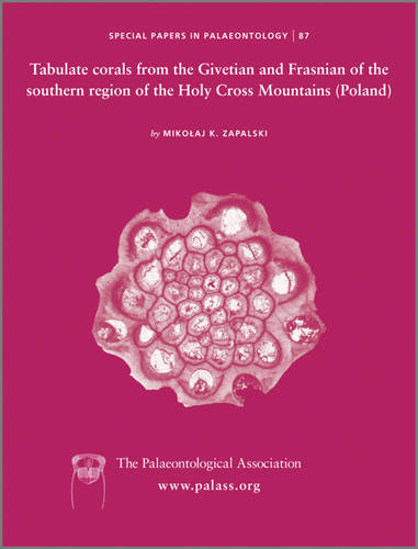 Special Papers in Palaeontology, Tabulate corals from the Givetian and Frasnian of the southern region of the Holy Cross Mountains (Poland)  by Dr Mikolaj Zapalski (University of Warsaw) at Abbey's Bookshop, 