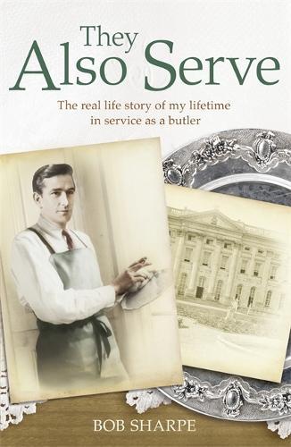 They Also Serve: The Butler's Tale - the remarkable true story of a butler's life below stairs  by Tom Quinn at Abbey's Bookshop, 