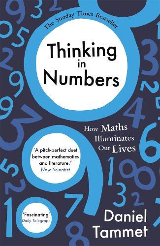 Thinking in Numbers: How Maths Illuminates Our Lives  by Daniel Tammet at Abbey's Bookshop, 