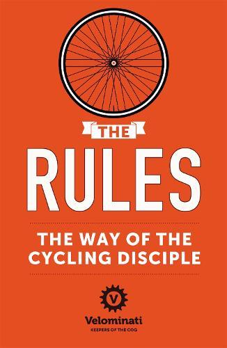The Rules: The Way of the Cycling Disciple  by The Velominati at Abbey's Bookshop, 