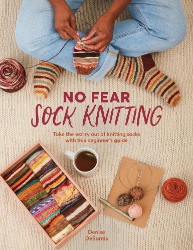 No Fear Sock Knitting: Take the Worry out of Sock Knitting with This Beginner's Guide  by Denise Desantis at Abbey's Bookshop, 