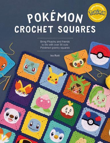 PokéMon Crochet Squares: Bring Pikachu and Friends to Life with Over 30 Cute PokéMon Granny Squares  by IRA Rott (Author) at Abbey's Bookshop, 