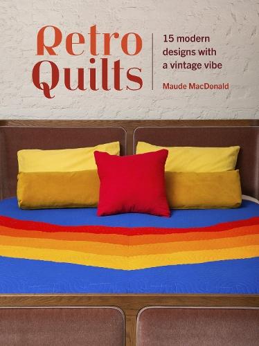 Retro Quilts: 15 Modern Designs with a Vintage Vibe  by Maude Macdonald at Abbey's Bookshop, 