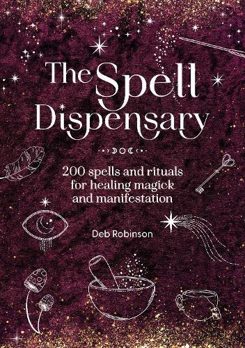 The Spell Dispensary: 200 Spells and Rituals for Healing Magick and Manifestation  by Deb Robinson at Abbey's Bookshop, 