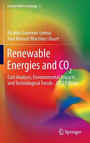 Renewable Energies and CO2: Cost Analysis, Environmental Impacts and Technological Trends- 2012 Edition  by Ricardo Guerrero-Lemus at Abbey's Bookshop, 