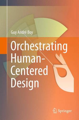 Orchestrating Human-Centered Design  by Guy Boy at Abbey's Bookshop, 