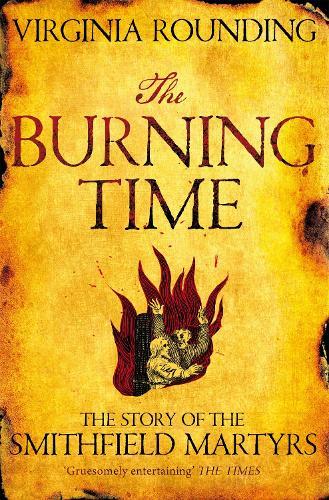 The Burning Time: The Story of the Smithfield Martyrs