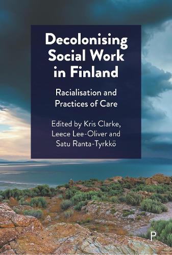 Decolonising Social Work in Finland: Racialisation and Practices of Care  by Merja Anis (University of Turku) at Abbey's Bookshop, 