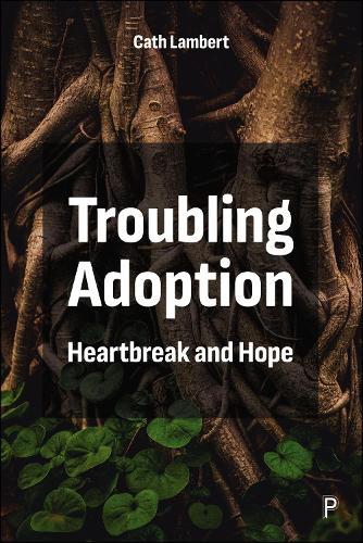 Troubling Adoption: Heartbreak and Hope  by Cath Lambert (The University of Warwick, UK) at Abbey's Bookshop, 