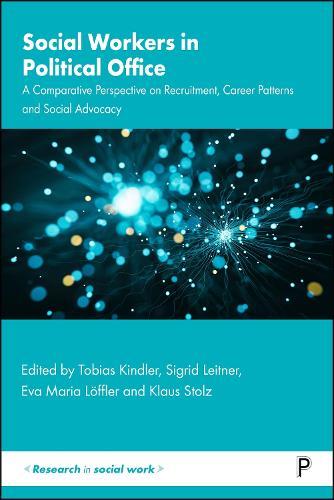 Social Workers in Political Office: A Comparative Perspective on Recruitment, Career Patterns and Social Advocacy  by Iris Kohlfürst (University of Applied Sciences Upper Austria) at Abbey's Bookshop, 