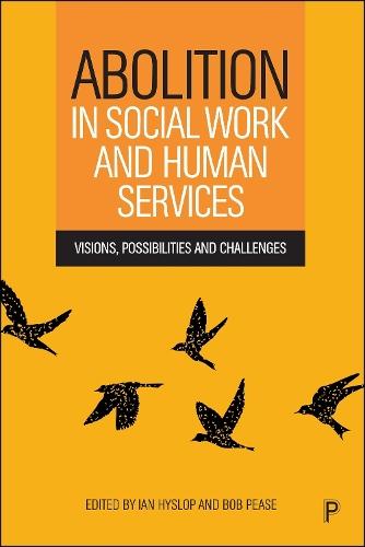 Abolition in Social Work and Human Services: Visions, Possibilities and Challenges  by Ian Kelvin Hyslop (The University of Auckland) at Abbey's Bookshop, 