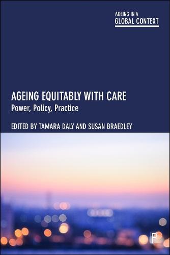 Ageing Equitably with Care: Power, Policy, Practice