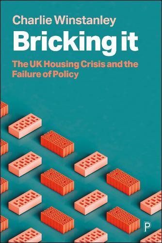 Bricking It: The UK Housing Crisis and the Failure of Policy  by Charlie Winstanley (Centre for Local Economic Studies) at Abbey's Bookshop, 