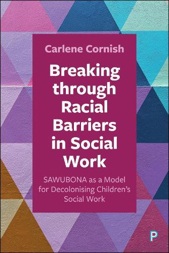Breaking through Racial Barriers in Social Work: SAWUBONA as a Model for Decolonising Children's Social Work