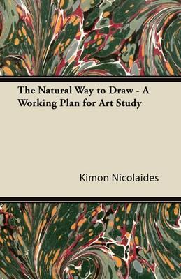 The Natural Way to Draw - A Working Plan for Art Study  by Kimon Nicolaides at Abbey's Bookshop, 