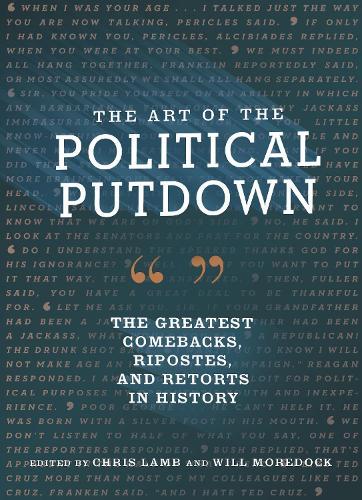 The Art of the Political Putdown: The Greatest Comebacks, Ripostes and Retorts in History  by Chris Lamb at Abbey's Bookshop, 