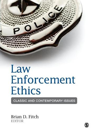 Law Enforcement Ethics: Classic and Contemporary Issues  by Brian Douglas Fitch at Abbey's Bookshop, 
