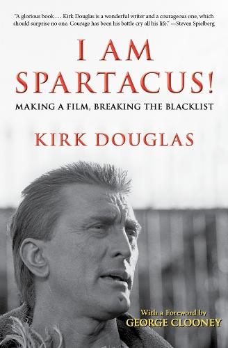 I Am Spartacus!: Making a Film, Breaking the Blacklist  by Kirk Douglas at Abbey's Bookshop, 