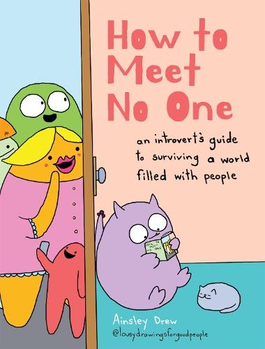 How to Meet No One: An Introvert’s Guide to Surviving a World Filled with People  by Ainsley Drew at Abbey's Bookshop, 