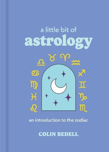 A Little Bit of Astrology: An Introduction to the Zodiac  by Colin Bedell at Abbey's Bookshop, 