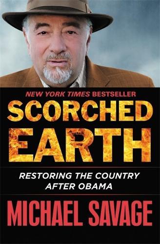 Scorched Earth: Restoring the Country after Obama  by Michael Savage at Abbey's Bookshop, 