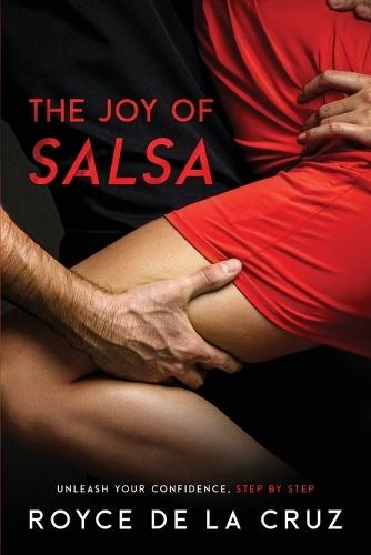 The Joy of Salsa: Unleash Your Confidence, Step by Step  by Royce de la Cruz at Abbey's Bookshop, 