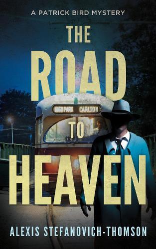 The Road to Heaven: A Patrick Bird Mystery  by Alexis Stefanovich-Thomson at Abbey's Bookshop, 