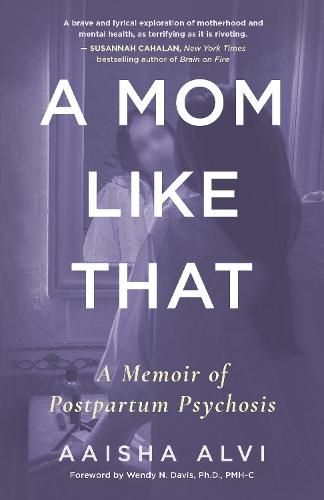 A Mom Like That: A Memoir of Postpartum Psychosis  by Aaisha Alvi at Abbey's Bookshop, 