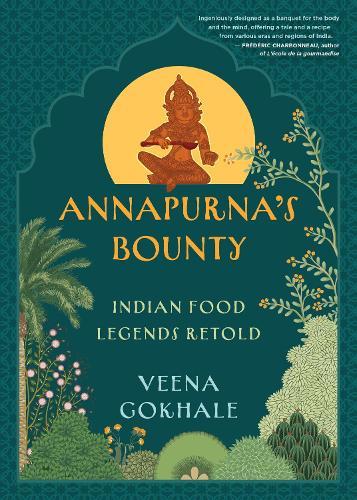 Annapurna's Bounty: Indian Food Legends Retold  by Veena Gokhale at Abbey's Bookshop, 