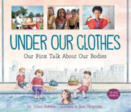 Under Our Clothes: Our First Talk About Our Bodies  by Jillian Roberts at Abbey's Bookshop, 