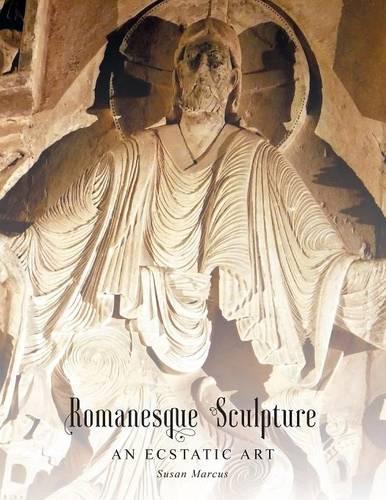 Romanesque Sculpture An Ecstatic Art  by Susan Marcus at Abbey's Bookshop, 