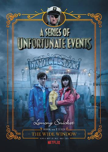 Wide Window (#3 Series of Unfortunate Events) Netflix Tie-in
