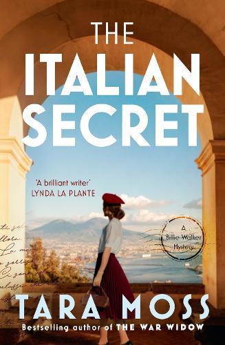 The Italian Secret: The new thrilling historical mystery novel in the bestselling Billie Walker series, from the author of The War Widow and The Ghosts of Paris  by Tara Moss at Abbey's Bookshop, 