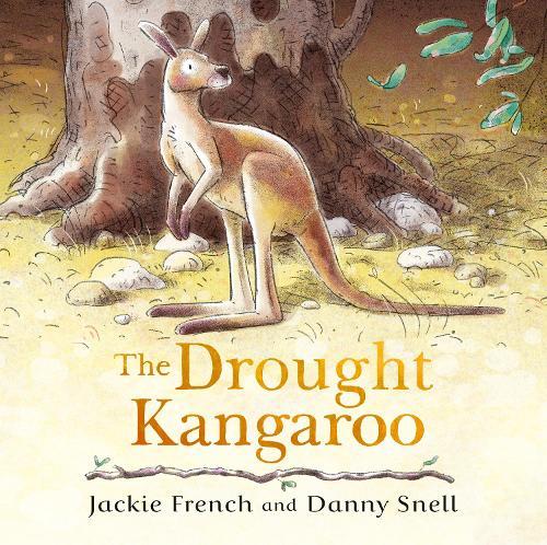 The Drought Kangaroo: The third picture book in the powerful series about climate disaster from an award-winning Australian duo  by Jackie French at Abbey's Bookshop, 