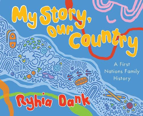 My Story, Our Country: A First Nations Family History  by Ryhia Dank at Abbey's Bookshop, 