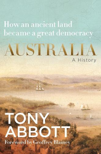 Australia: A History  by Tony Abbott at Abbey's Bookshop, 
