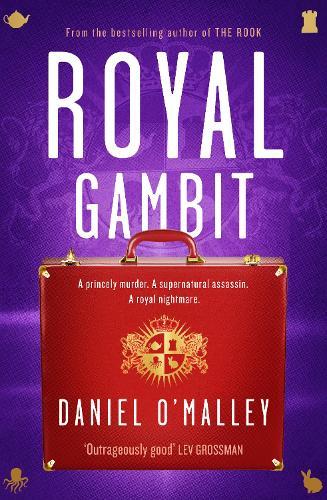 Royal Gambit: A new supernatural adventure from the popular author of THE ROOK, STILETTO and BLITZ  by Daniel O'Malley at Abbey's Bookshop, 