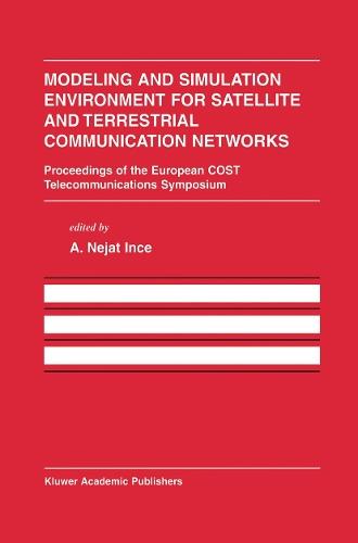 Modeling and Simulation Environment for Satellite and Terrestrial Communications Networks: Proceedings of the European COST Telecommunications Symposium  by A. Nejat Ince at Abbey's Bookshop, 